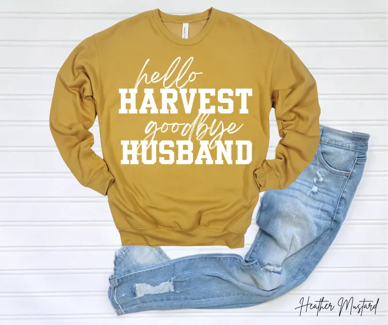 Hello Harvest Goodbye Husband Sweatshirt