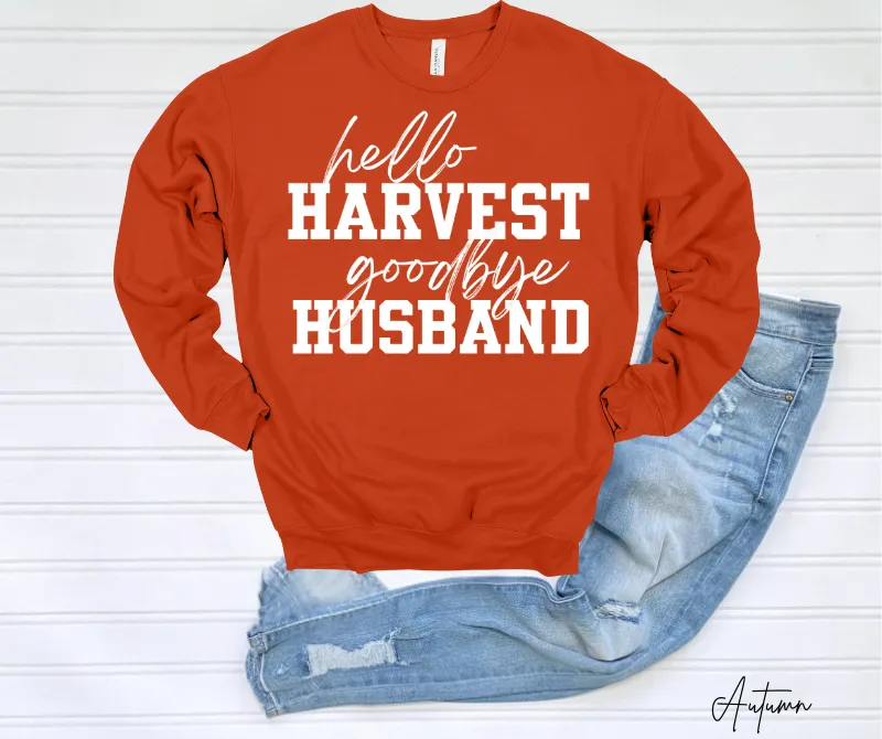 Hello Harvest Goodbye Husband Sweatshirt