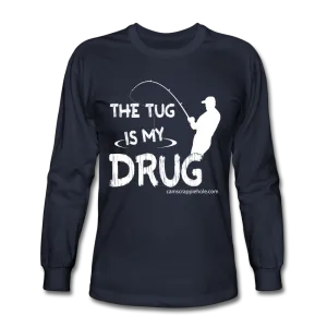 "The Tug is My Drug" Long Sleeve Comes In 4 Different Colors